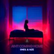 Музыка Oneil - Ain't Coming Home (feat. Aize)