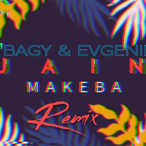 Музыка Jain - Makeba (Bagy & Evgenii Remix)