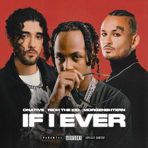 Музыка Onative - If I Ever (feat. Rich The Kid & Morgenshtern)