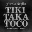 Музыка Fuerza Regida - Tiki Taka Toco (feat. Take A Daytrip)