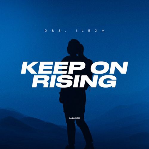 Музыка D&S - Keep On Rising (feat. Ilexa)