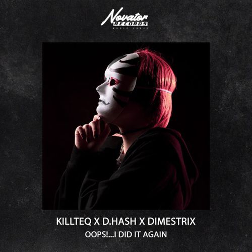 Музыка Killteq - Oops!...I Did It Again (feat. D.Hash & Dimestrix)