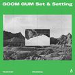 Музыка Goom Gum - Set & Setting (Original Mix)
