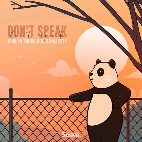 Музыка Viva La Panda - Don't Speak (feat. Her Majesty)