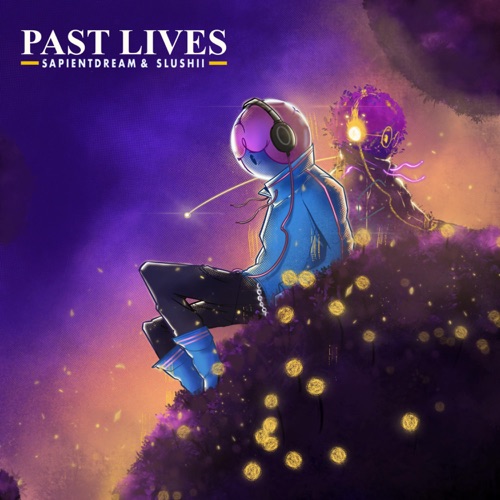 Музыка Sapientdream - Past Lives (feat. Slushii)