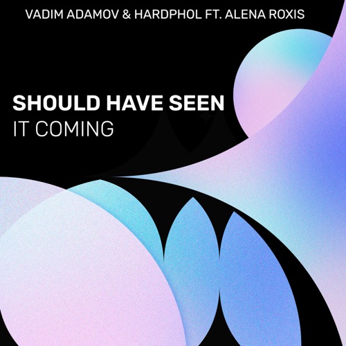 Музыка Vadim Adamov - Should Have Seen It Coming (feat. Hardphol & Alena Roxis)