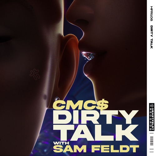 Музыка CMC$ & Sam Feldt - Dirty Talk (Extended Mix)
