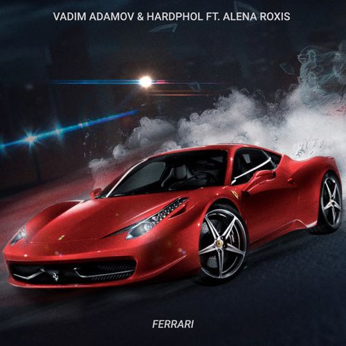 Музыка Vadim Adamov - Ferarri (feat. Hardphol & Alena Roxis)