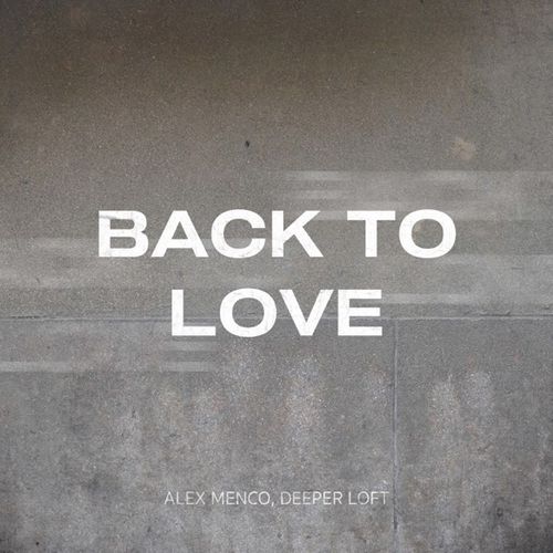 Музыка Alex Menco - Back To Love (feat. Deeper Loft)