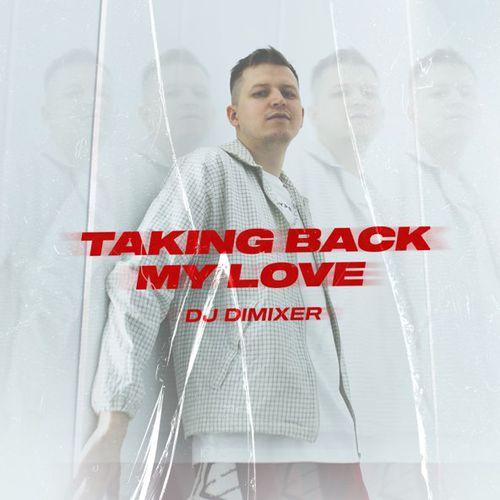 Музыка DJ DimixeR - Taking Back My Love