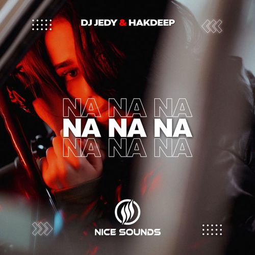 Музыка DJ Jedy - Na Na Na (feat. Hakdeep)