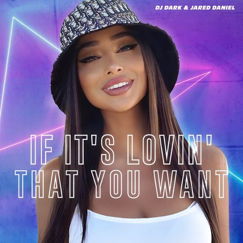 Музыка DJ Dark - If It's Lovin' That You Want (feat. Jared Daniel)