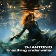 Музыка DJ Antonio - Breathing Underwater