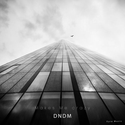 Музыка Dndm - Makes Me Crazy