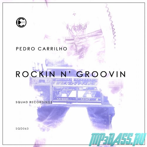 Музыка Pedro Carrilho - Rockin N' Groovin (Original Mix)