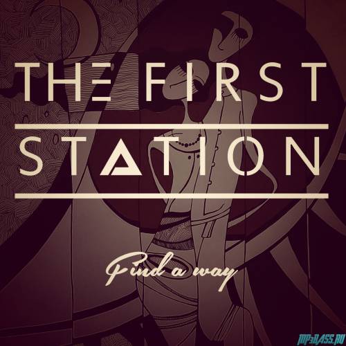 Музыка The First Station - Find a Way (Original Mix)