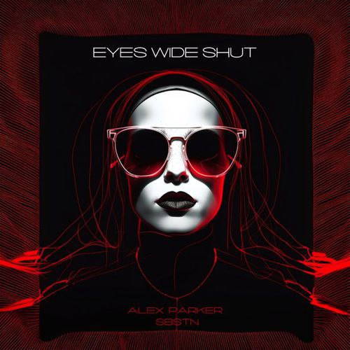 Музыка Alex Parker - Eyes Wide Shut (feat. Sbstn)