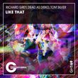 Музыка Richard Grey & Tom Silver feat. Dead As Disko - Like That (Original Mix)