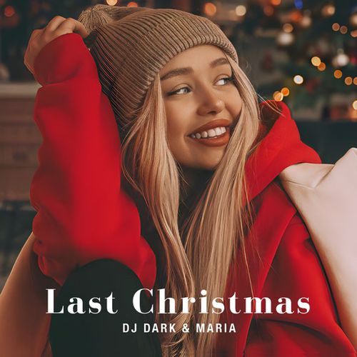 Музыка DJ Dark - Last Christmas (feat. Maria)