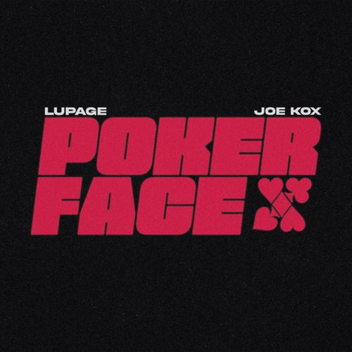 Музыка Lupage - Poker Face (feat. Joe Kox)