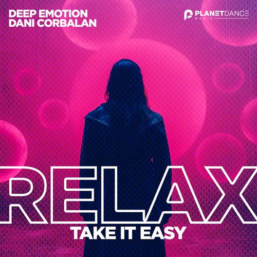 Музыка Deep Emotion - Relax, Take It Easy (feat. Dani Corbalan)