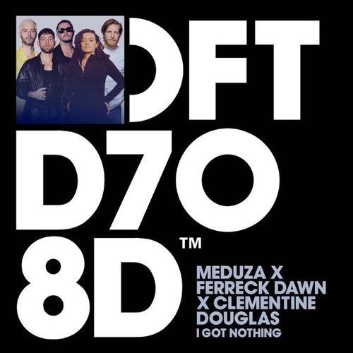 Музыка Meduza - I Got Nothing (feat. Ferreck Dawn & Clementine Douglas)