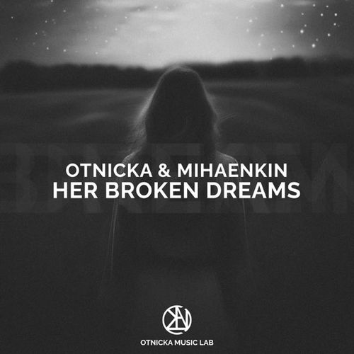 Музыка Otnicka - Her Broken Dreams (feat. Mihaenkin)