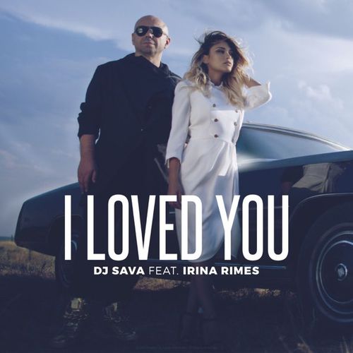Музыка DJ Sava & Irina Rimes - I Loved You (Denis First Remix)