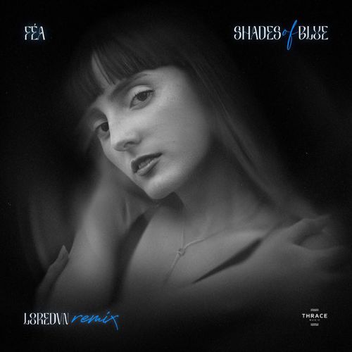 Музыка Fea - Shades Of Blue (Loredvn Remix)