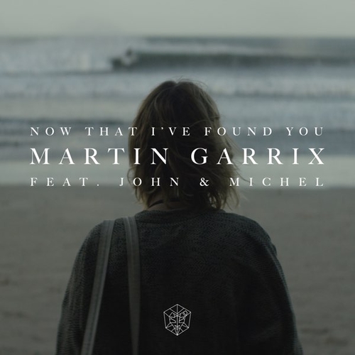 Музыка Martin Garrix - Now That I've Found You (feat. John & Michel)