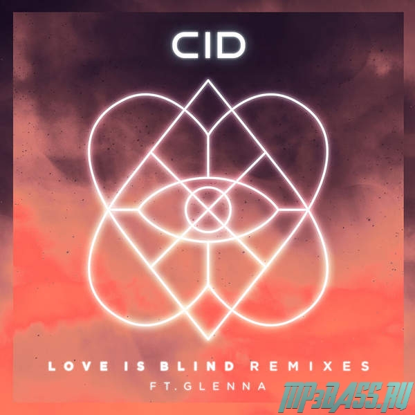 Музыка CID feat. Glenna - Love Is Blind (Attom & Oracles Remix)