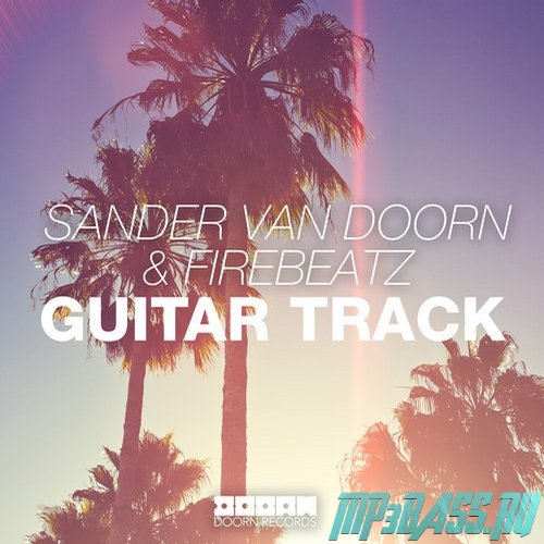 Музыка Sander van Doorn & Firebeatz - Guitar Track (Original Mix)
