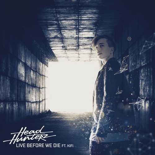 Музыка Headhunterz - Live Before We Die (feat. KiFi)