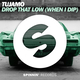 Музыка Tujamo - Drop That Low (When I Dip) (Original Mix)