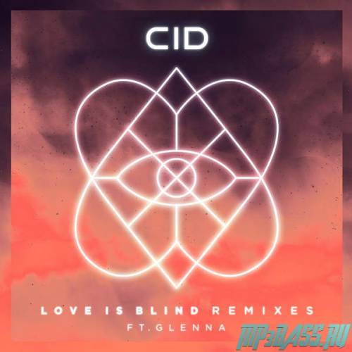 Музыка CID feat. Glenna - Love Is Blind (Attom & Oracles Remix)