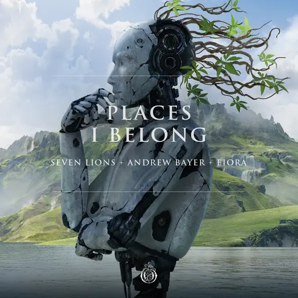 Музыка Seven Lions - Places I Belong (feat. Andrew Bayer & Fiora)