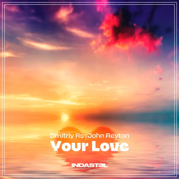 Музыка Dmitriy Rs - Your Love (feat. John Reyton)