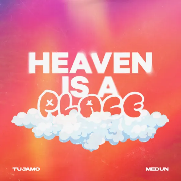 Музыка Tujamo - Heaven Is A Place (feat. Medun)