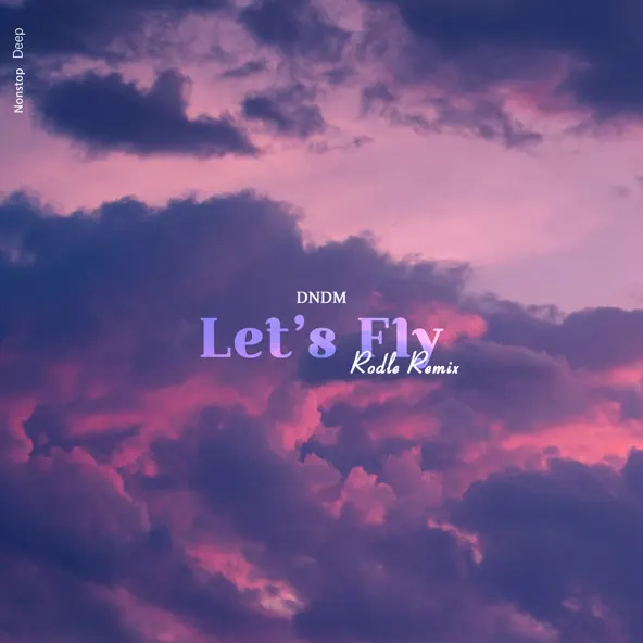 Музыка Dndm - Let's Fly (Rodle Remix)