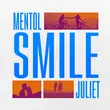 Музыка Mentol - Smile (feat. Juliet)