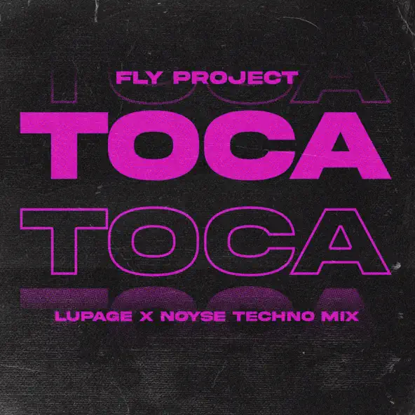 Музыка Fly Project - Toca Toca (Lupage & Noyse Techno Remix)