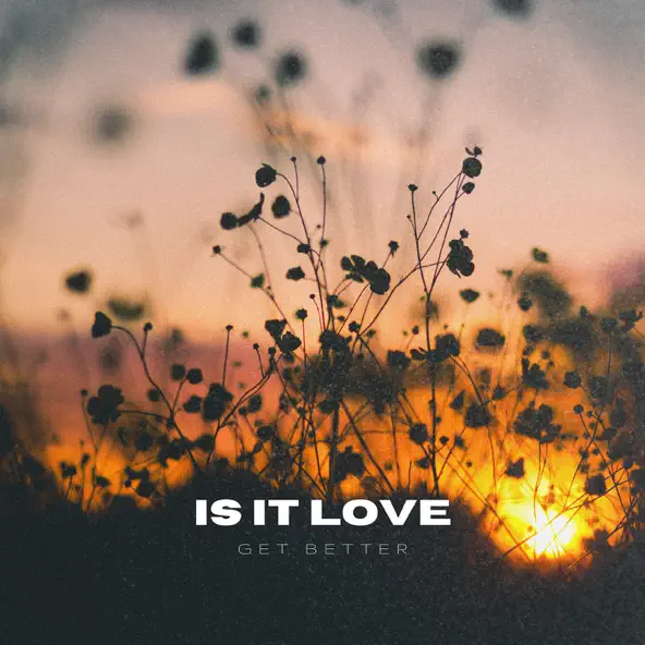 Музыка Get Better - Is It Love