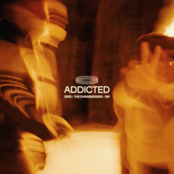Музыка Zerb - Addicted (feat. The Chainsmokers & Ink)