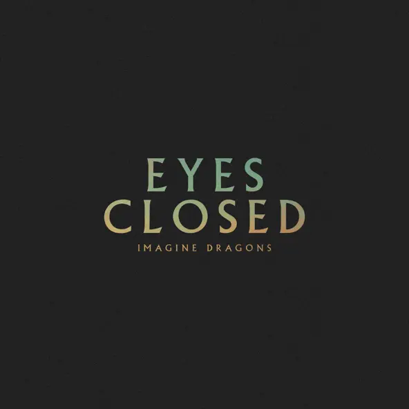 Музыка Imagine Dragons - Eyes Closed