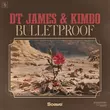 Музыка DT James - Bulletproof (feat. Kimbo)