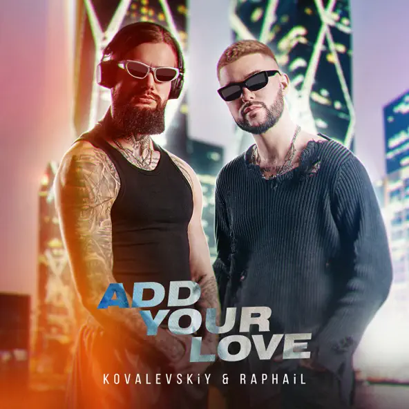 Музыка Kovalevskiy - Add Your Love (feat. Raphail)