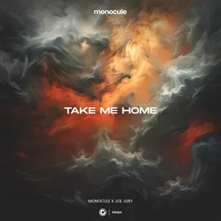 Музыка Monocule - Take Me Home (feat. Joe Jury & Nicky Romero)