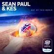 Музыка Sean Paul - Out Of This World (feat. Kes)