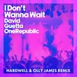 Музыка David Guetta & OneRepublic - I Don't Wanna Wait (Hardwell & Olly James Remix)