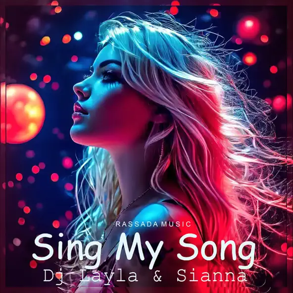 Музыка DJ Layla - Sing My Song (feat. Sianna)
